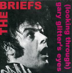 The Briefs : (Looking Through) Gary Glitter's Eyes